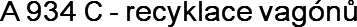 A 934 C - recyklace vagónů